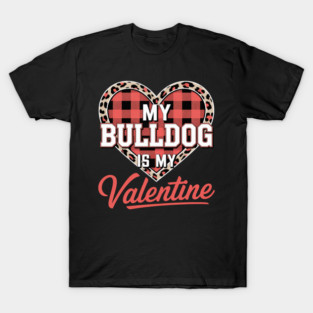 English Bulldog Is Valentine Heart Dog Leopard Buffalo Plaid T-Shirt