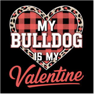 English Bulldog Is Valentine Heart Dog Leopard Buffalo Plaid Posters and Art