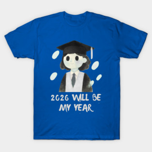 2026 Will Be My Year T-Shirt