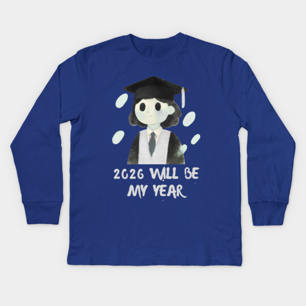 2026 Will Be My Year Kids Long Sleeve T-Shirt by Creatifly Graphic Tees