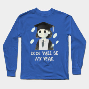 2026 Will Be My Year Long Sleeve T-Shirt