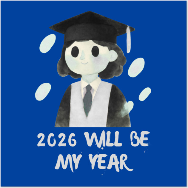 2026 Will Be My Year Wall Art by Creatifly Graphic Tees