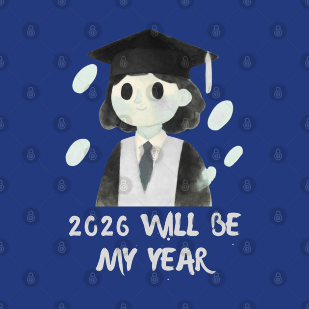 2026 Will Be My Year by Creatifly Graphic Tees