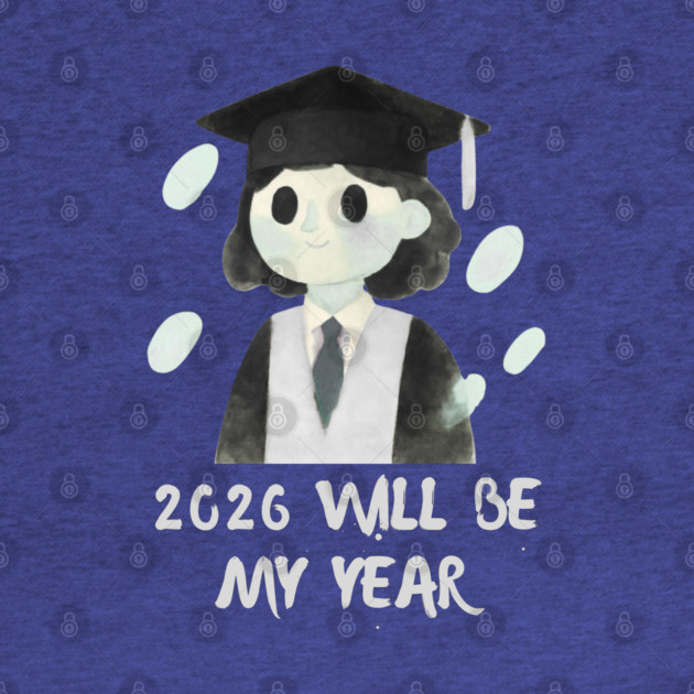 2026 Will Be My Year by Creatifly Graphic Tees