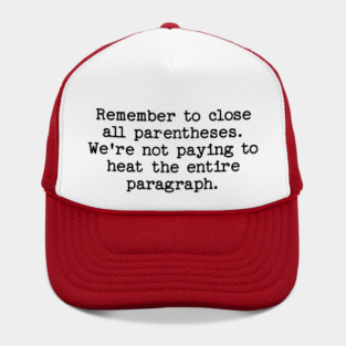 Remember to close all parentheses. We're not paying to heat the entire paragrap Hat