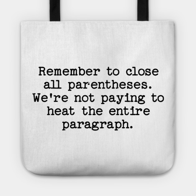 Remember to close all parentheses. We're not paying to heat the entire paragrap Tote by Luxinda