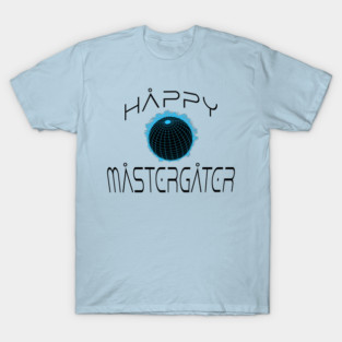 funny irreverent Happy MasterGater design T-Shirt