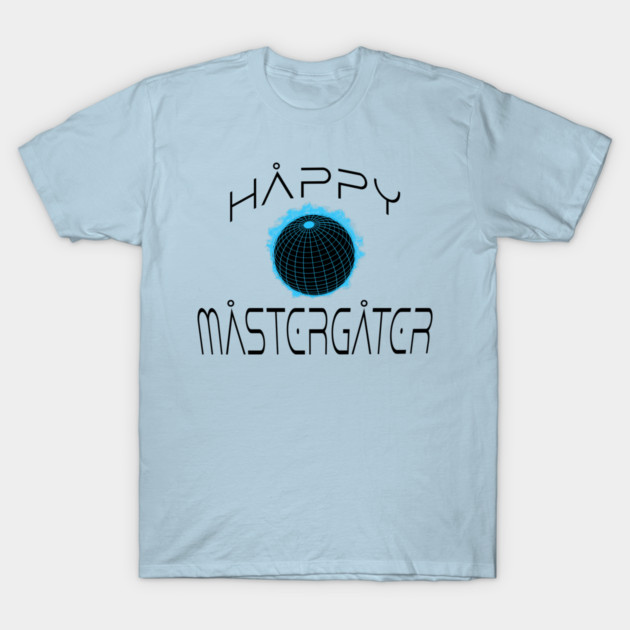funny irreverent Happy MasterGater design T-Shirt by Luxinda