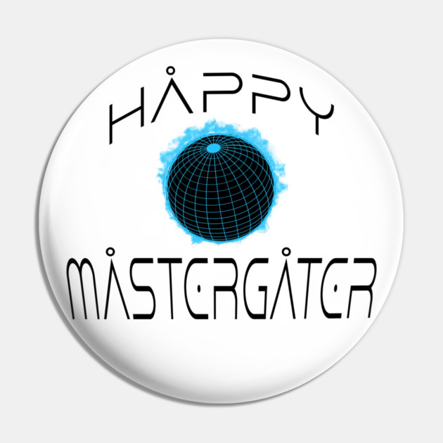 funny irreverent Happy MasterGater design Pin by Luxinda