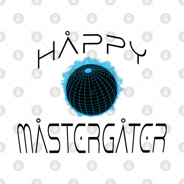 funny irreverent Happy MasterGater design by Luxinda