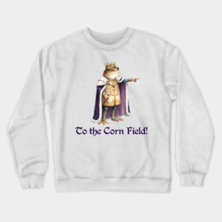 Frog King: "To the Corn Field!" Crewneck Sweatshirt