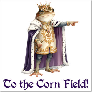 Frog King: "To the Corn Field!" Posters and Art