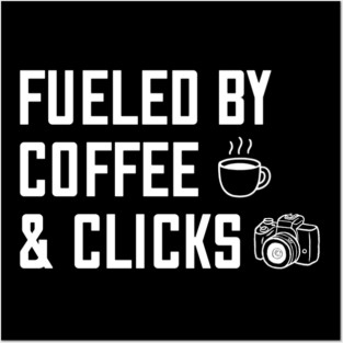 Fueld By Coffee & Clicks Posters and Art