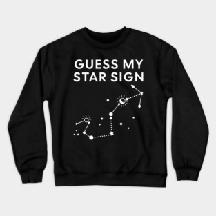 Guess My Star Sign – Scorpio Zodiac, Astrology Constellation - White Print Crewneck Sweatshirt