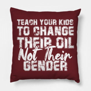 Teach Your Kids to Change Their Oil Not Their Gender Pillow