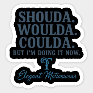 Doing It Now Sticker