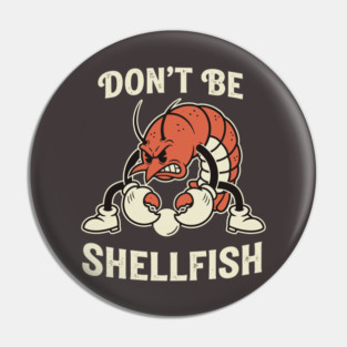 Don't Be Shellfish Funny Vintage Lobster Mascot Pin