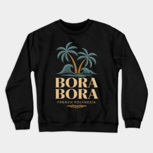 Bora Bora French Polynesia Crewneck Sweatshirt