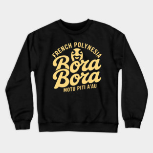 Bora Bora French Polynesia Crewneck Sweatshirt