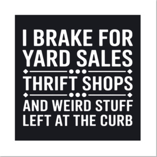 I Brake For Yard Sales - Garage Sale Posters and Art