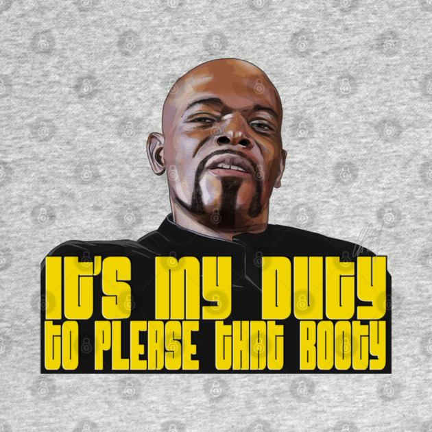 Shaft: It's My Duty To Please That Booty by 51Deesigns