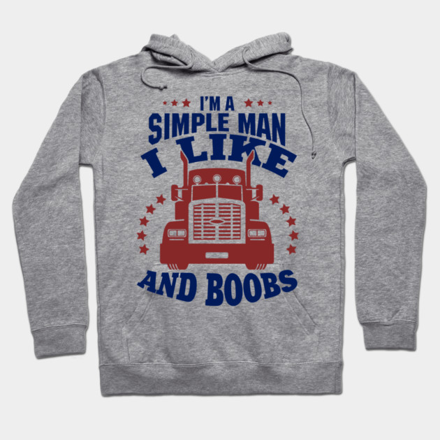 I'm a Simple Man I Like Trucks and Boobs Hoodie by Anticorporati