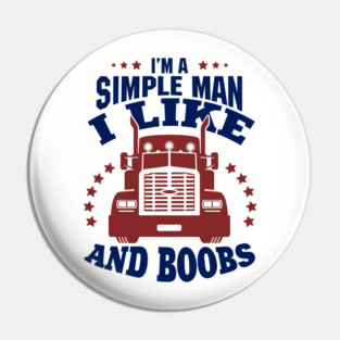 I'm a Simple Man I Like Trucks and Boobs Pin