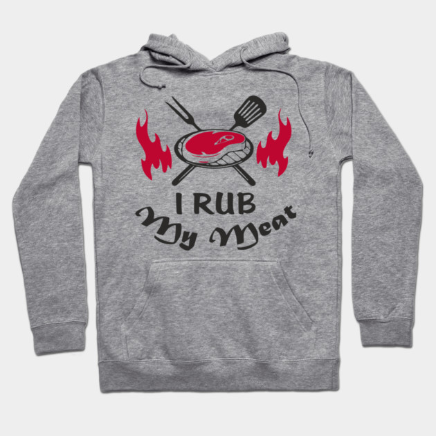 I Rub My Meat BBQ Humor Dad Joke Hoodie by Anticorporati