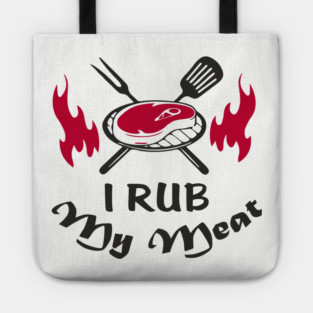 I Rub My Meat BBQ Humor Dad Joke Tote