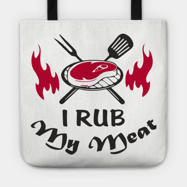 I Rub My Meat BBQ Humor Dad Joke Tote by Anticorporati