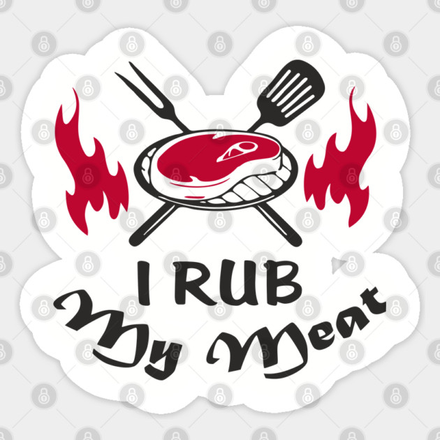 I Rub My Meat BBQ Humor Dad Joke Sticker by Anticorporati