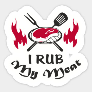 I Rub My Meat BBQ Humor Dad Joke Magnet