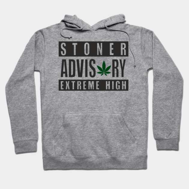 Stoner Advisory Extreme High Cannabis Funny Warning Hoodie by Anticorporati