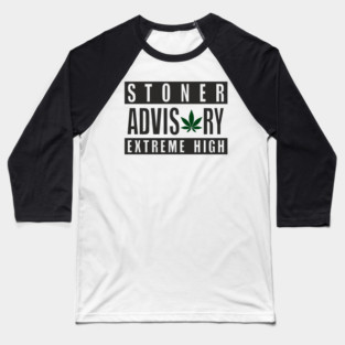 Stoner Advisory Extreme High Cannabis Funny Warning Baseball T-Shirt