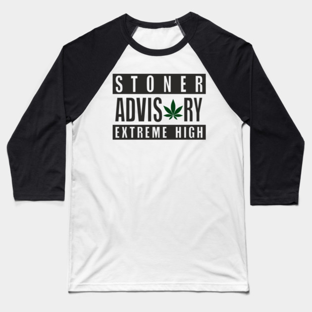 Stoner Advisory Extreme High Cannabis Funny Warning Baseball T-Shirt by Anticorporati