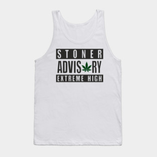 Stoner Advisory Extreme High Cannabis Funny Warning Tank Top