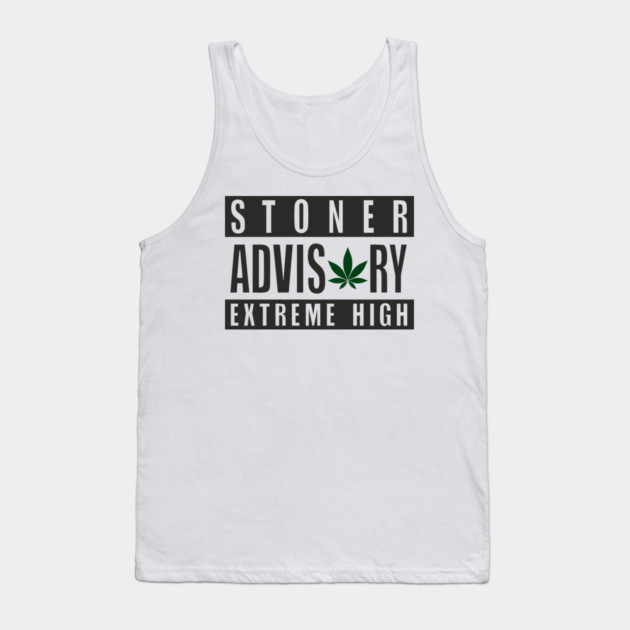 Stoner Advisory Extreme High Cannabis Funny Warning Tank Top by Anticorporati