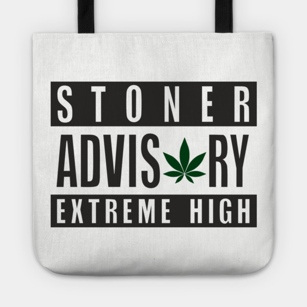 Stoner Advisory Extreme High Cannabis Funny Warning Tote by Anticorporati