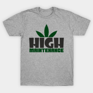 High Maintenance Cannabis Stoner Queen T-Shirt