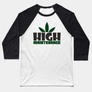 High Maintenance Cannabis Stoner Queen Baseball T-Shirt