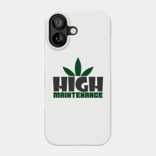 High Maintenance Cannabis Stoner Queen Phone Case