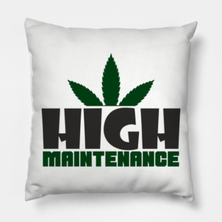 High Maintenance Cannabis Stoner Queen Pillow