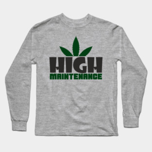 High Maintenance Cannabis Stoner Queen Long Sleeve T-Shirt