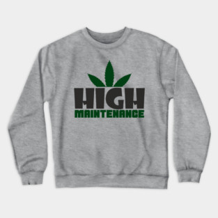 High Maintenance Cannabis Stoner Queen Crewneck Sweatshirt