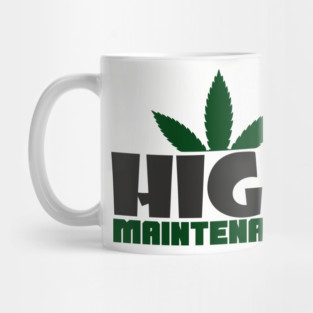 High Maintenance Cannabis Stoner Queen Mug