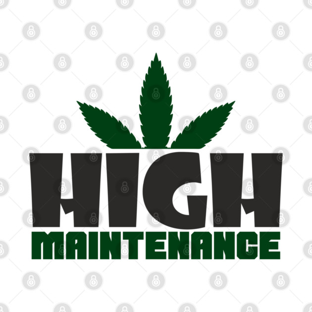 High Maintenance Cannabis Stoner Queen by Anticorporati