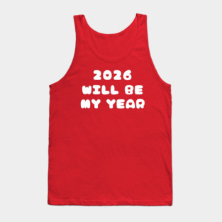 2026 Will Be My Year Tank Top