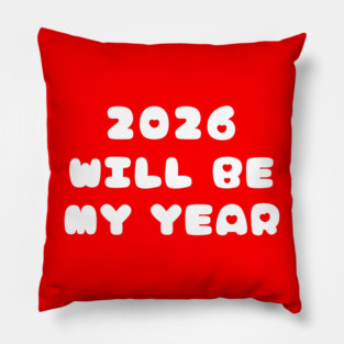 2026 Will Be My Year Pillow