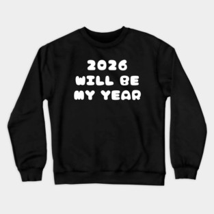 2026 Will Be My Year Crewneck Sweatshirt