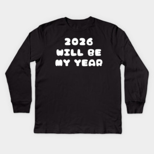 2026 Will Be My Year Kids Long Sleeve T-Shirt
